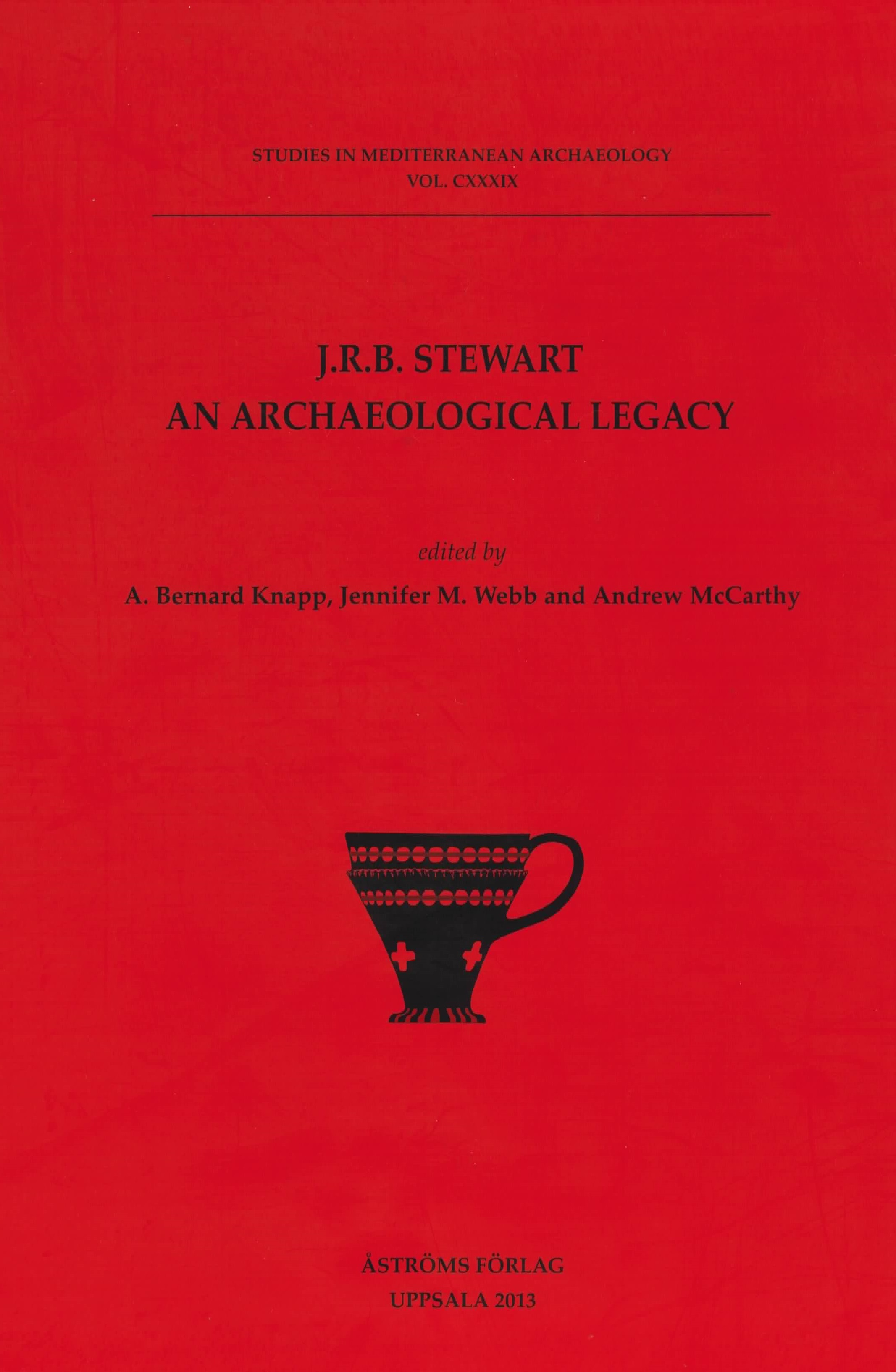 [J.R.B. Stewart. An Archaeological Legacy.]
