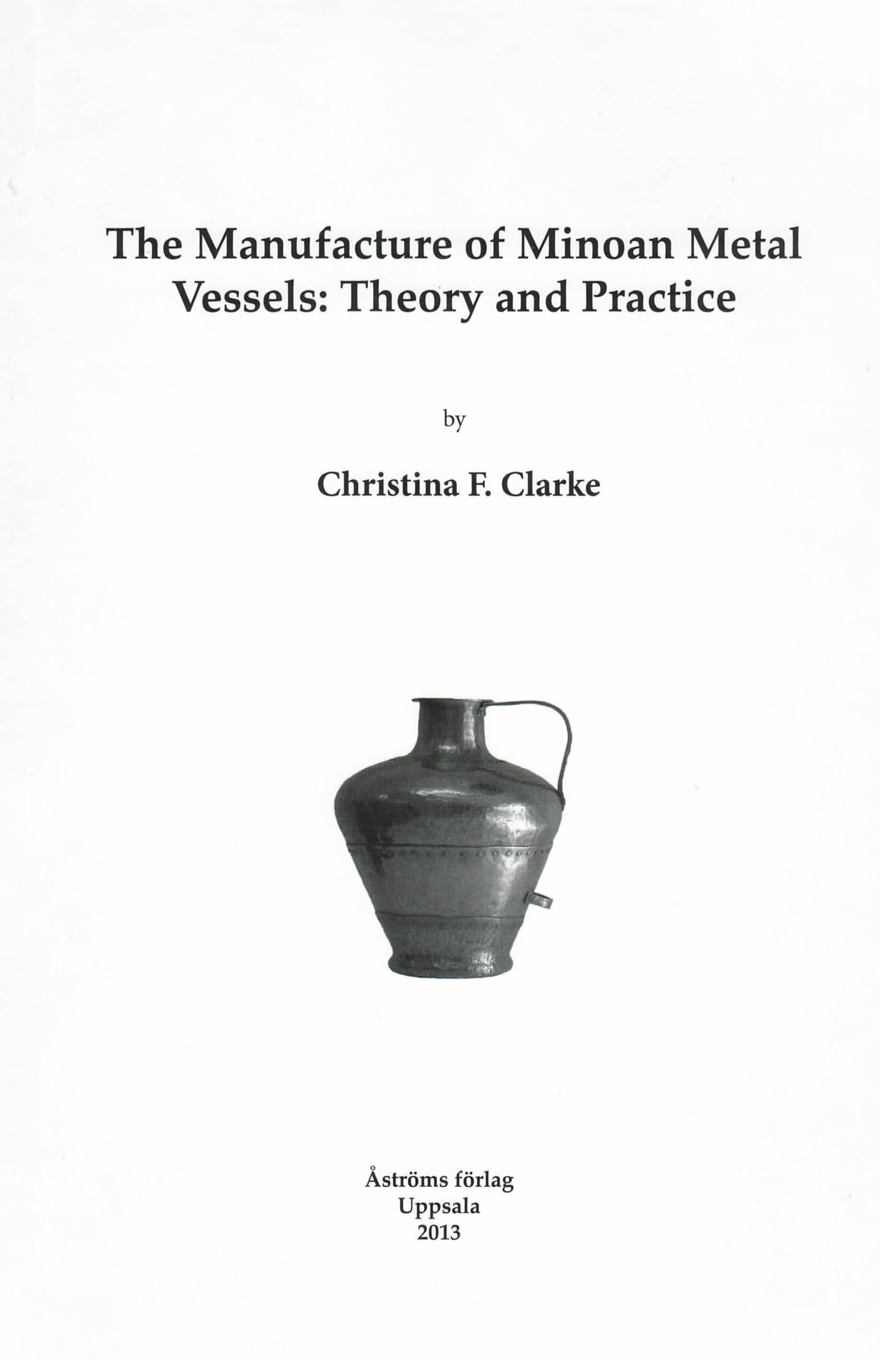 [The Manufacture of Minoan Metal Vessels. Theory and Practice.]